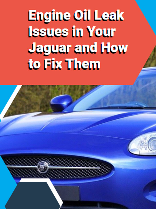 Engine Oil Leak Issues in Your Jaguar and How to Fix Them